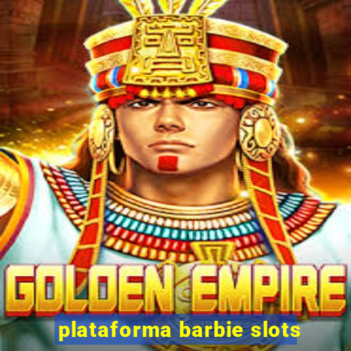 plataforma barbie slots