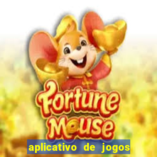 aplicativo de jogos para ganhar dinheiro grátis