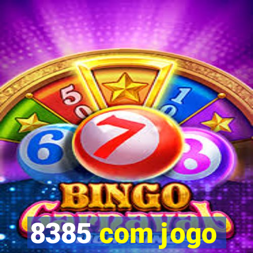 8385 com jogo