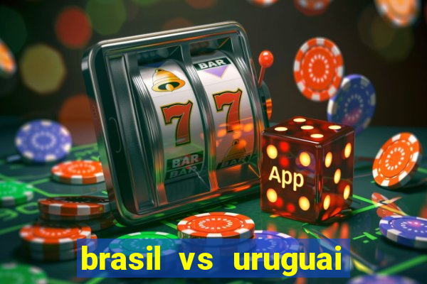 brasil vs uruguai ao vivo multicanais