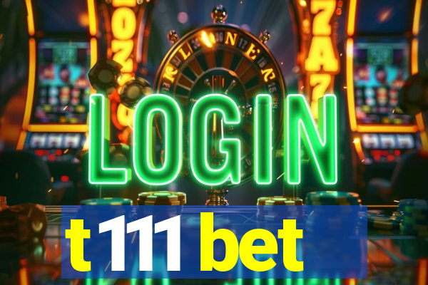 t111 bet