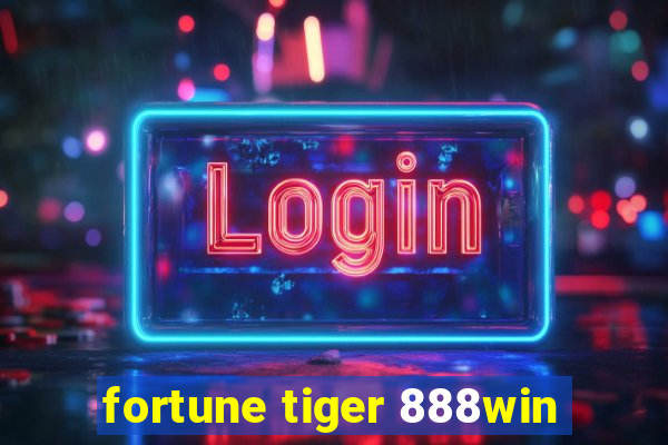 fortune tiger 888win