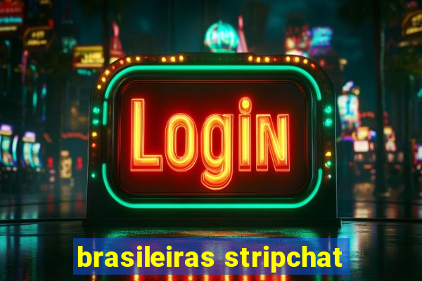 brasileiras stripchat