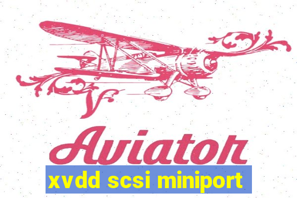 xvdd scsi miniport