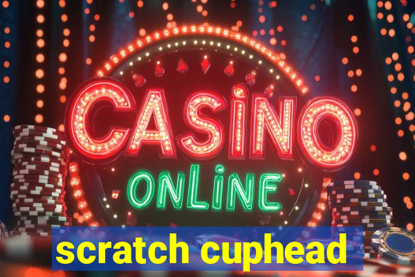 scratch cuphead