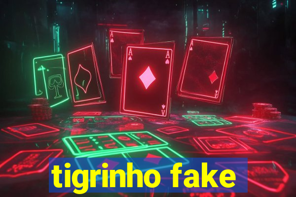 tigrinho fake