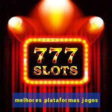 melhores plataformas jogos