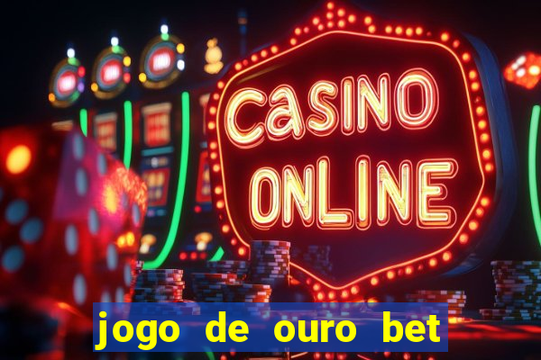 jogo de ouro bet codigo promocional