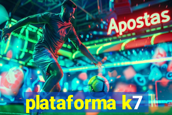 plataforma k7