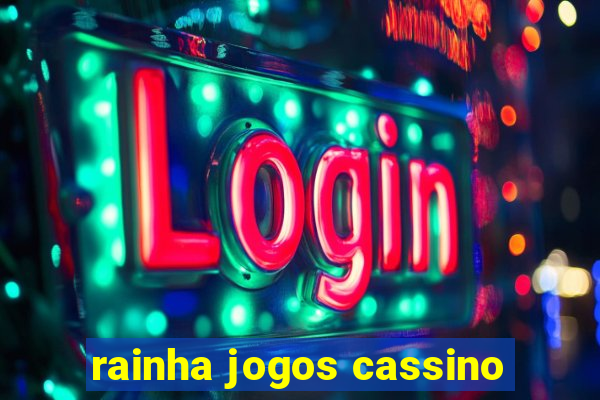 rainha jogos cassino