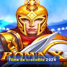 filme de crocodilo 2024