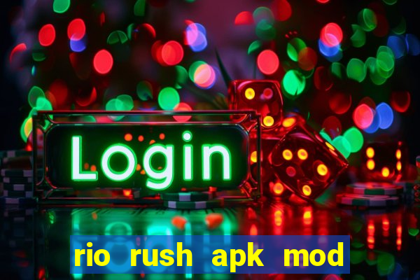 rio rush apk mod dinheiro infinito