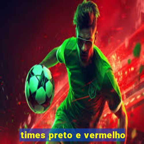 times preto e vermelho