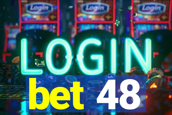 bet 48