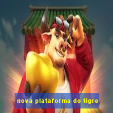 nova plataforma do tigre