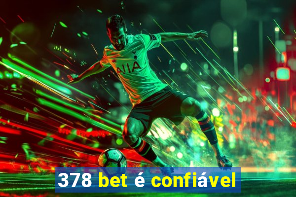 378 bet é confiável