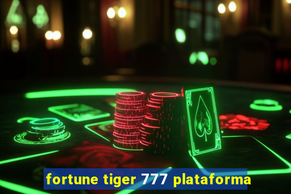 fortune tiger 777 plataforma