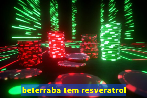 beterraba tem resveratrol