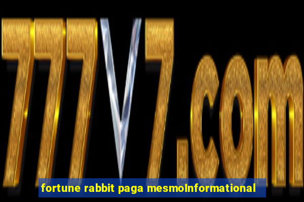 fortune rabbit paga mesmoInformational