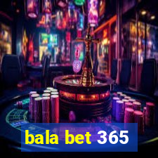 bala bet 365