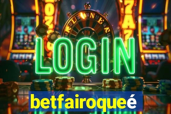 betfairoqueé