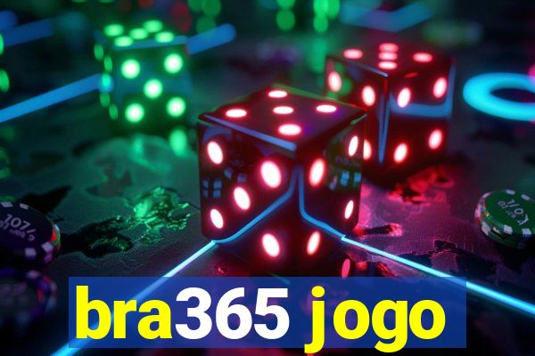 bra365 jogo