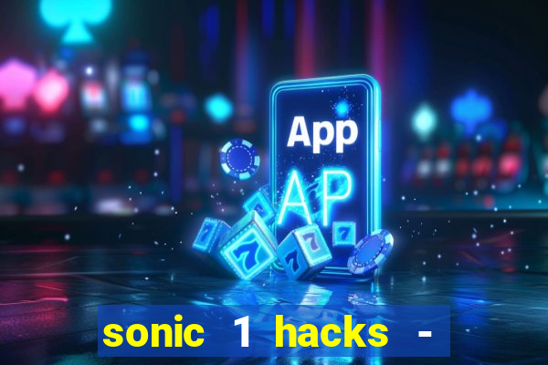 sonic 1 hacks - sonic retro