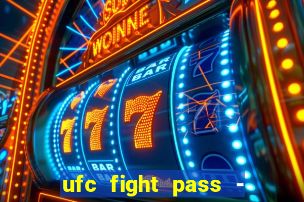 ufc fight pass - tv ao vivo