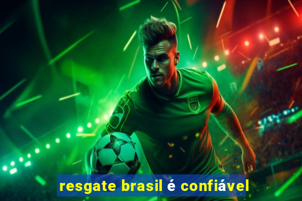 resgate brasil é confiável