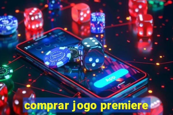 comprar jogo premiere