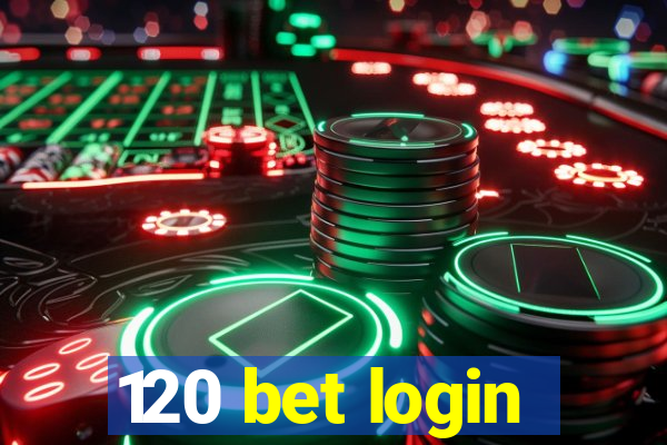 120 bet login