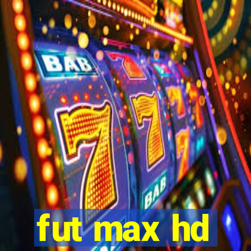 fut max hd