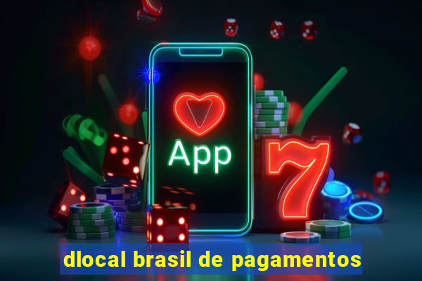 dlocal brasil de pagamentos