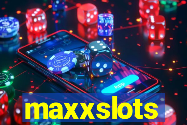 maxxslots