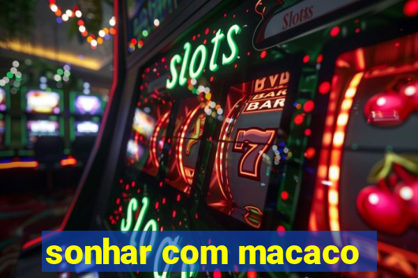 sonhar com macaco