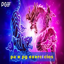 pa e pg exercícios