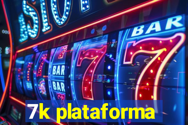 7k plataforma