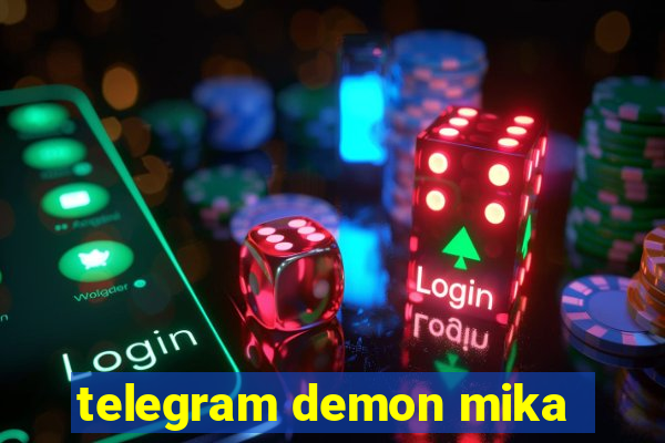 telegram demon mika