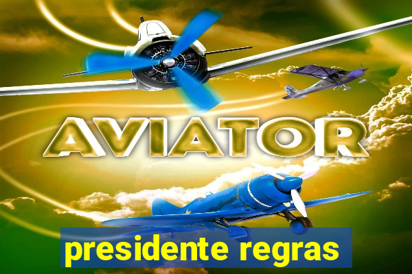 presidente regras