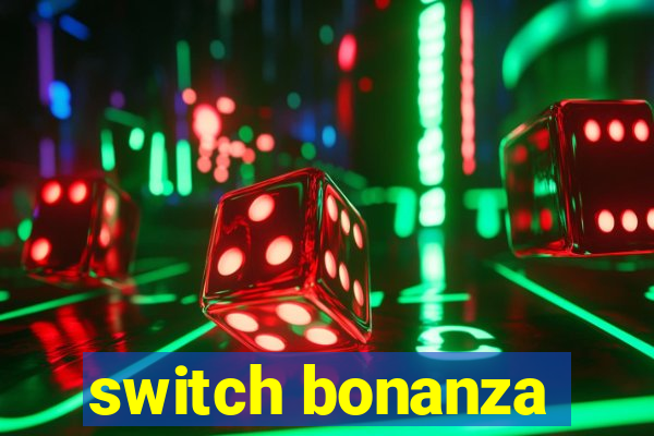 switch bonanza