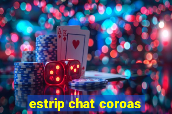 estrip chat coroas