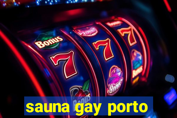 sauna gay porto