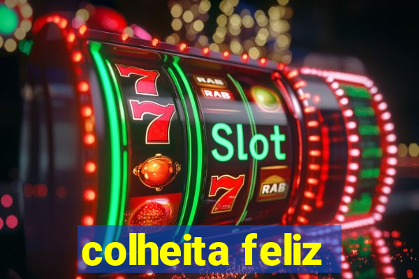 colheita feliz