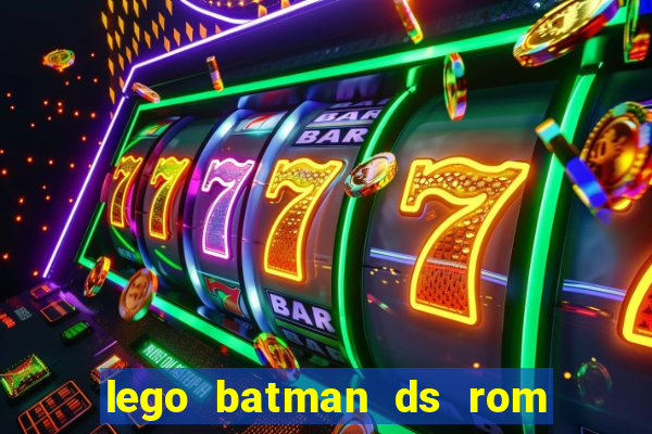 lego batman ds rom pt br