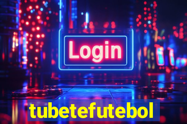 tubetefutebol