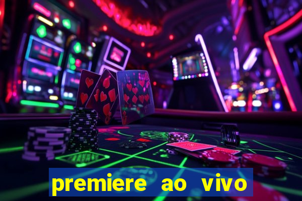 premiere ao vivo hoje gratis