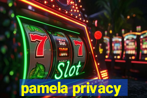 pamela privacy