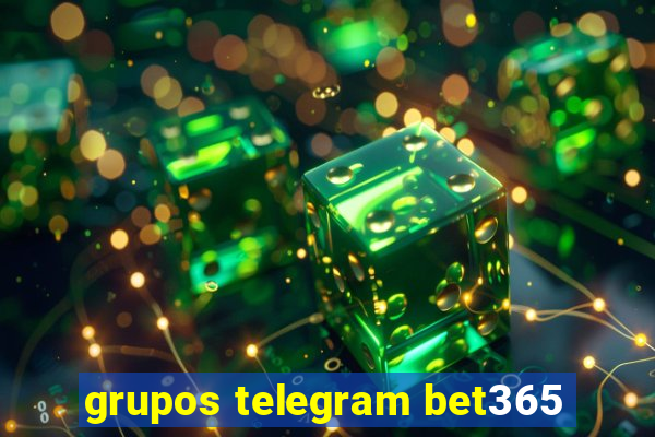 grupos telegram bet365