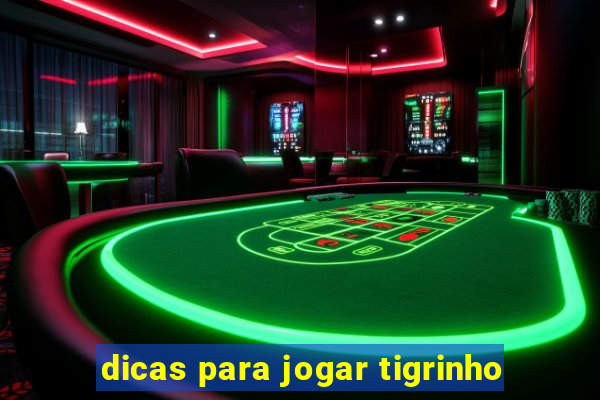 dicas para jogar tigrinho