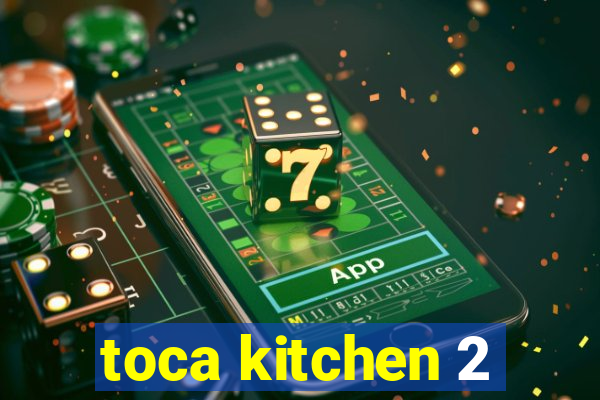 toca kitchen 2